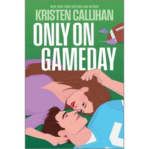 Only on Gameday - (Game on) by Kristen Callihan - 1 of 1