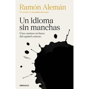 Un Idioma Sin Manchas: Cien Caminos En Busca del Español Correcto / An Unblemished Language. One Hundred Roads in the Quest for Correction in Spanish - 1 of 1