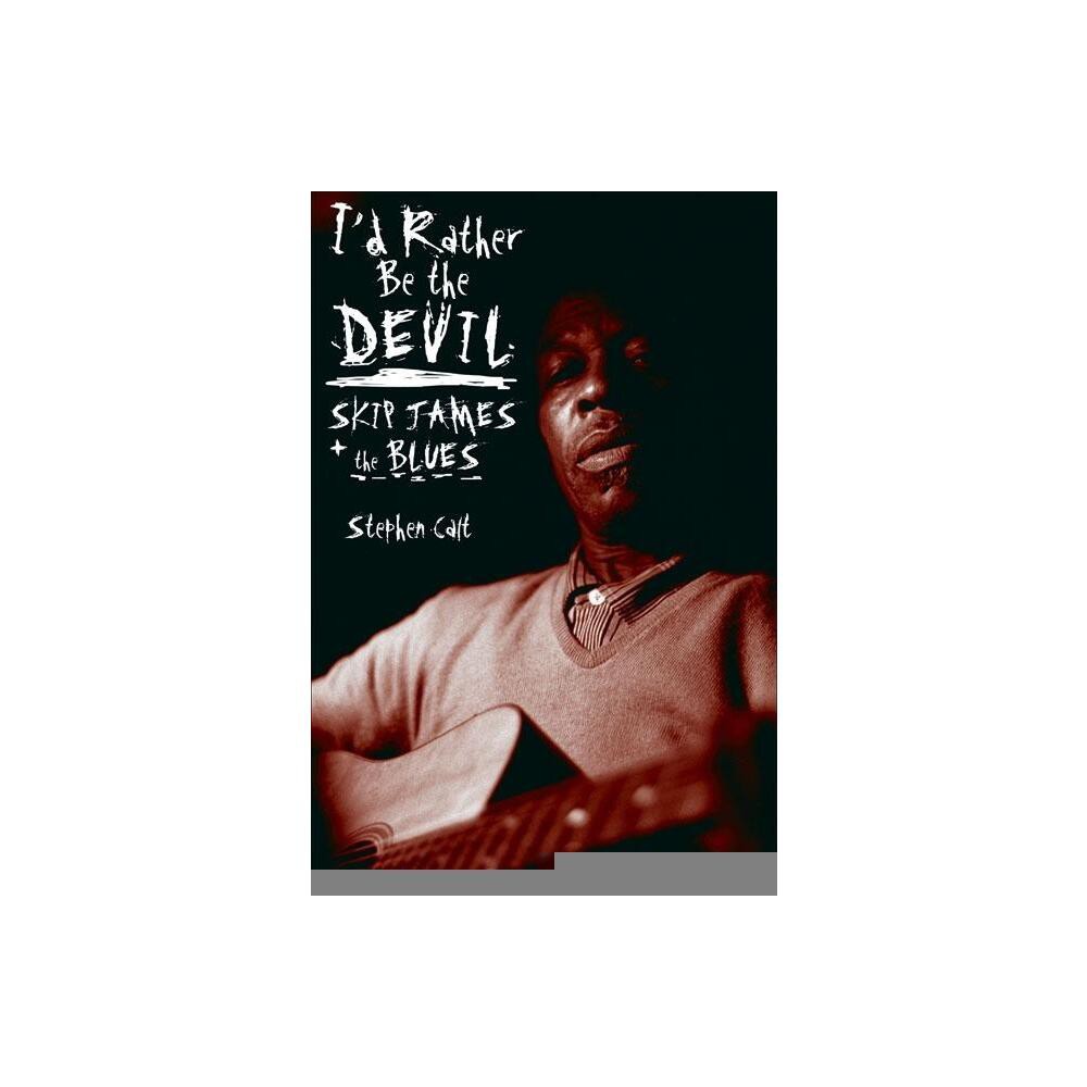 Id Rather Be the Devil - by Stephen Calt (Paperback)