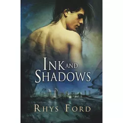 Ink and Shadows - by  Rhys Ford (Paperback)
