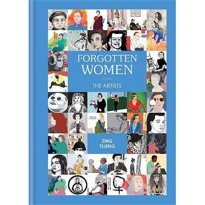 Forgotten Women: The Artists - by  Zing Tsjeng (Hardcover)