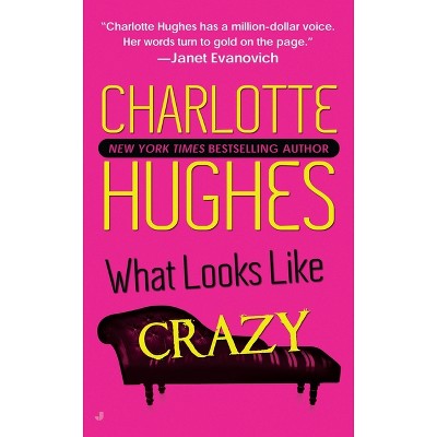 What Looks Like Crazy - (Kate Holly Case) by  Charlotte Hughes (Paperback)