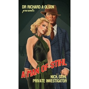 A Man of Stihl - by  Richard A Olson (Hardcover) - 1 of 1