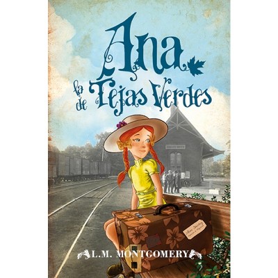 Ana, La de Tejas Verdes - by  Lucy Maud Montgomery (Paperback)