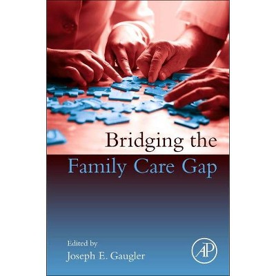 Bridging the Family Care Gap - by  Joseph Gaugler (Paperback)