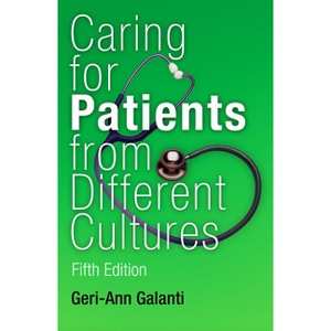 Caring for Patients from Different Cultures - 5th Edition by  Geri-Ann Galanti (Paperback) - 1 of 1