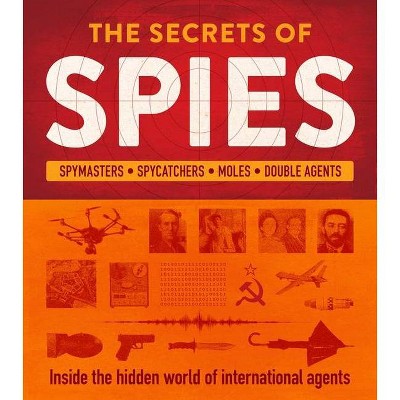 The Secrets of Spies - by  Heather Vescent & Adrian Gilbert & Rob Colson (Hardcover)