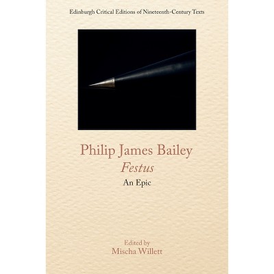 Philip James Bailey, Festus - (Edinburgh Critical Editions of Nineteenth-Century Texts) (Paperback)