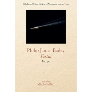 Philip James Bailey, Festus - (Edinburgh Critical Editions of Nineteenth-Century Texts) (Paperback) - 1 of 1