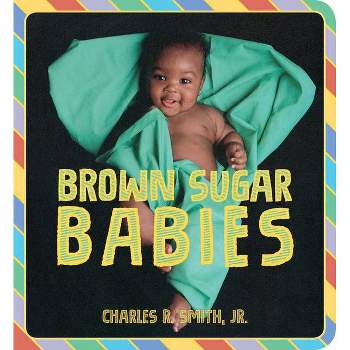 Brown Sugar Babies - by  Charles R Smith (Board Book)