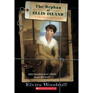 The Orphan of Ellis Island: A Time-Travel Adventure - (Time Travel Adventures) by  Elvira Woodruff (Paperback) - 1 of 1