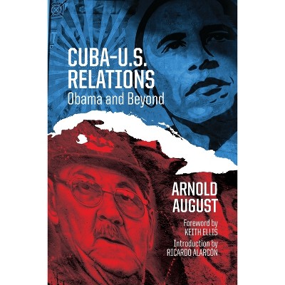 Cuba-U.S. Relations - by  Arnold August (Paperback)