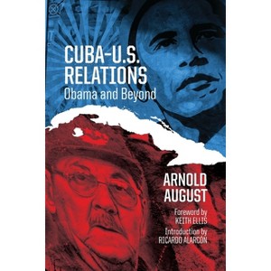 Cuba-U.S. Relations - by  Arnold August (Paperback) - 1 of 1