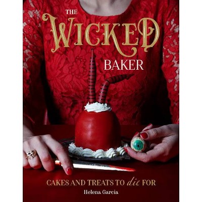 The Wicked Baker - by  Helena Garcia (Hardcover)