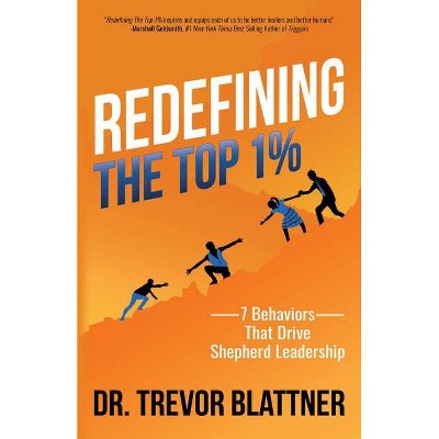 Redefining the Top 1% - by  Trevor Blattner (Paperback)