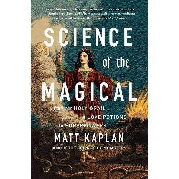 Science of the Magical - by  Matt Kaplan (Paperback)