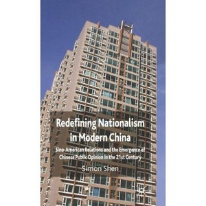 Redefining Nationalism in Modern China - by  S Shen (Hardcover) - 1 of 1