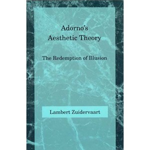 Adorno's Aesthetic Theory - (Studies in Contemporary German Social Thought) by  Lambert Zuidervaart (Paperback) - 1 of 1