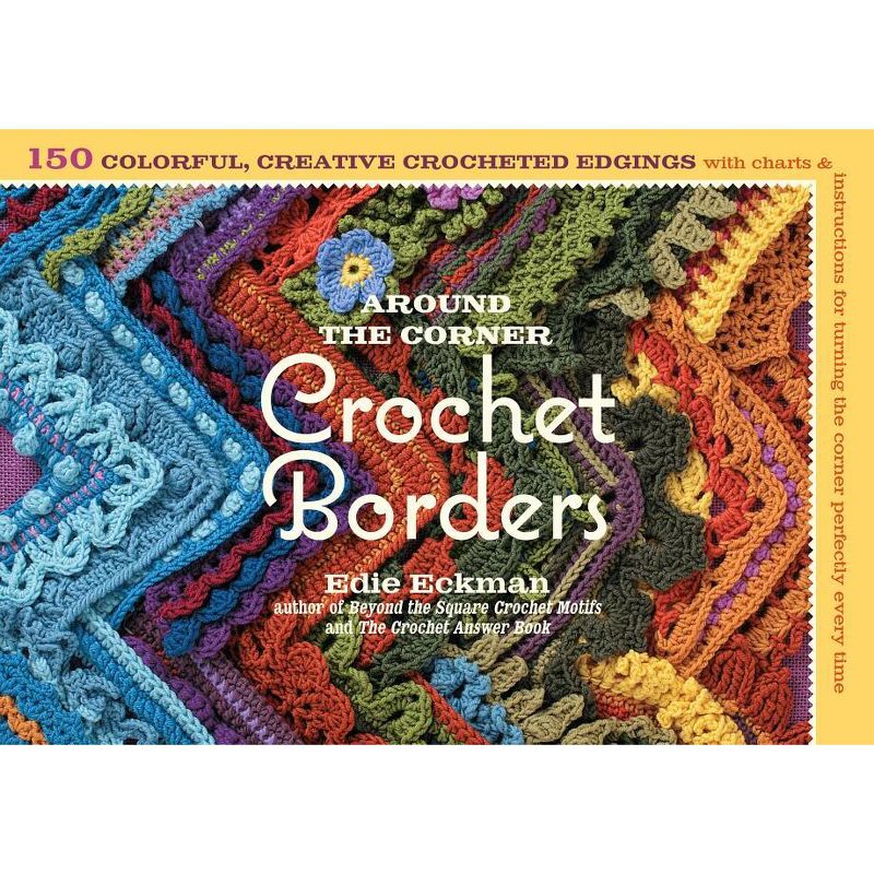 Around the Corner Crochet Borders - by  Edie Eckman (Paperback), 1 of 2
