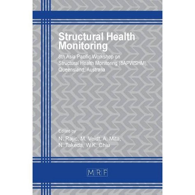 Structural Health Monitoring - (Materials Research Proceedings) by  N Rajic & M Veidt & A Mita (Paperback)