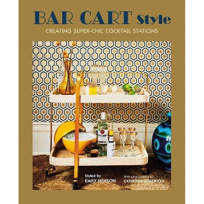 Bar Cart Style - by  Ryland Peters & Small (Hardcover)