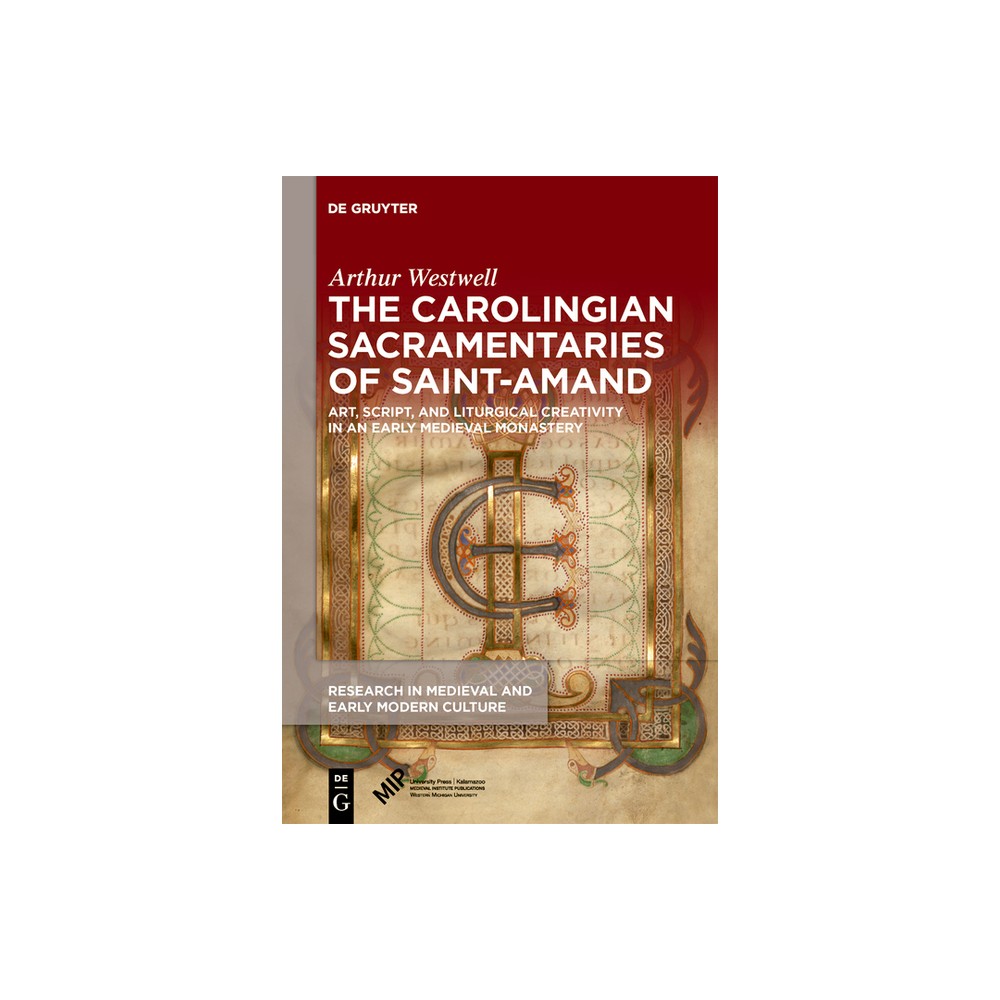 The Carolingian Sacramentaries of Saint-Amand - (Research in Medieval and Early Modern Culture) by Arthur Westwell (Hardcover)