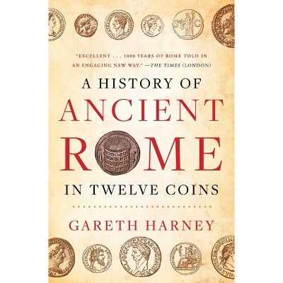 A History of Ancient Rome in Twelve Coins - by Gareth Harney