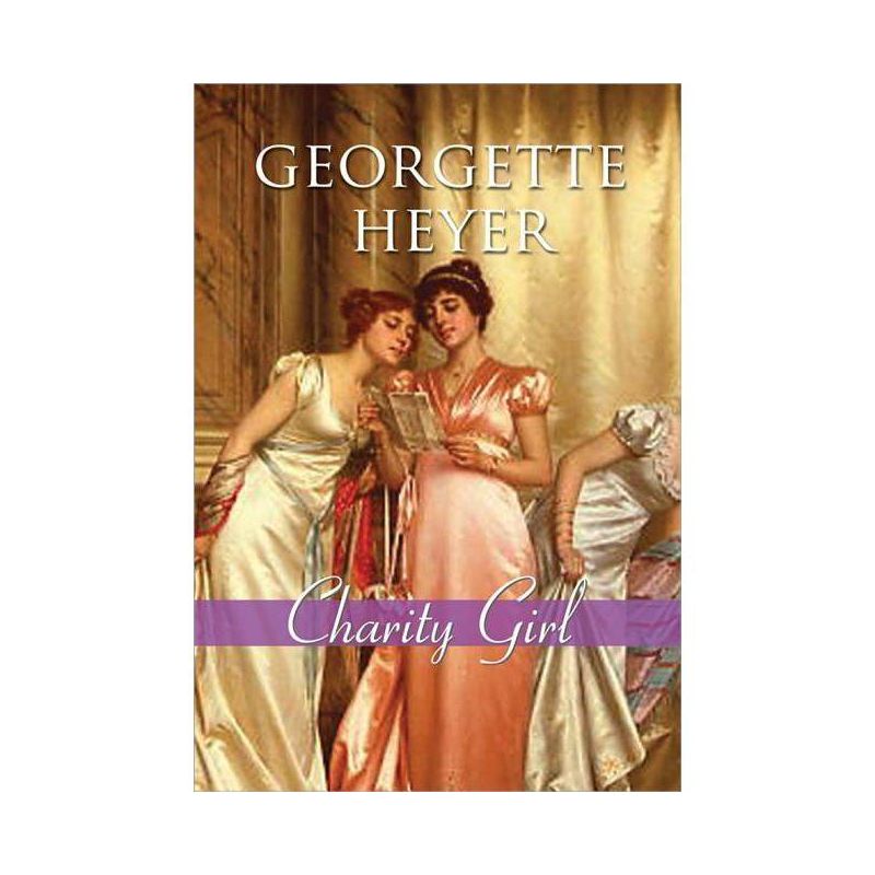 Charity Girl - (Regency Romances) by  Georgette Heyer (Paperback), 1 of 2
