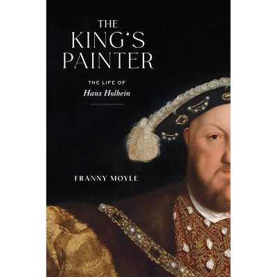 The King's Painter - by  Franny Moyle (Hardcover)