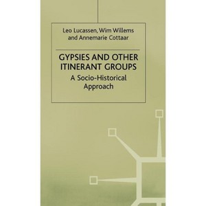 Gypsies and Other Itinerant Groups - by  Leo Lucassen & Wim Willems & Anne-Marie Cottaar (Hardcover) - 1 of 1