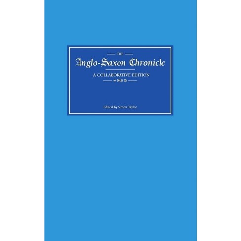 Anglo-Saxon Chronicle 4 MS B - by  Simon Taylor (Hardcover) - image 1 of 1