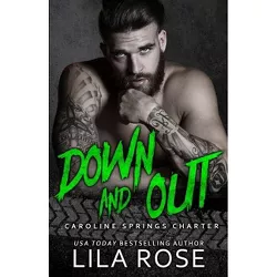 Down and Out - (Hawks MC: Caroline Springs Charter) by  Lila Rose (Paperback)