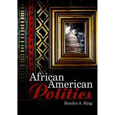 African American Politics - (Us Minority Politics) by  Kendra King (Paperback)