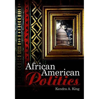 African American Politics - (Us Minority Politics) by  Kendra King (Paperback)