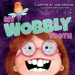 My Wobbly Tooth - by  John Atkinson (Paperback) - 1 of 1