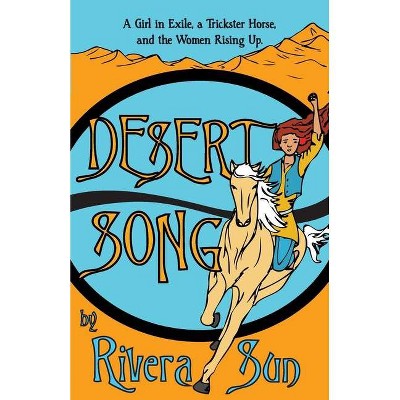 Desert Song - (Ari Ara) by  Rivera Sun (Paperback)