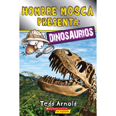 Lector de Scholastic, Nivel 2: Hombre Mosca Presenta: Dinosaurios (Fly Guy Presents: Dinosaurs) - by  Tedd Arnold (Paperback)