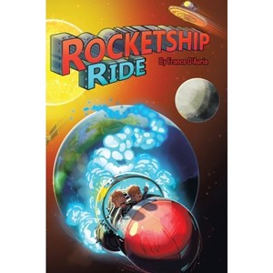 Rocketship Ride - by  Franco D'Auria (Hardcover) - 1 of 1