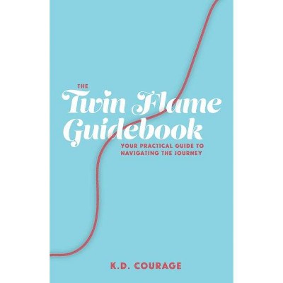 The Twin Flame Guidebook - by  K D Courage (Paperback)