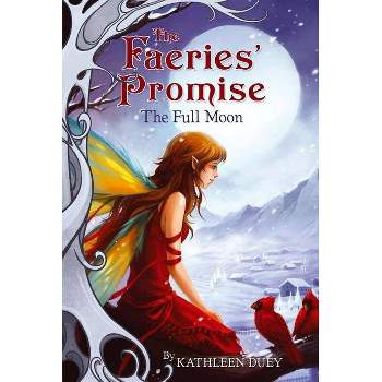 The Full Moon - (Faeries' Promise) by  Kathleen Duey (Paperback)