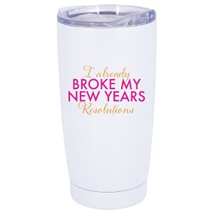 100 North 20 Ounce Stainless Steel On the Go Travel Tumbler With Push Top Lid, Already Broke My Resolutions White - 1 of 4