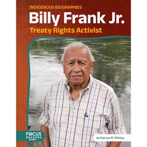 Billy Frank Jr. - by  Katrina M Phillips (Paperback) - 1 of 1