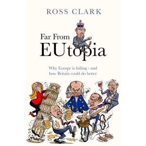 Far from Eutopia - by  Ross Clark (Hardcover) - 1 of 1