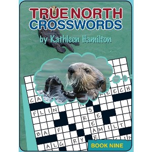 True North Crosswords, Book Nine - by  Kathleen Hamilton (Paperback) - 1 of 1
