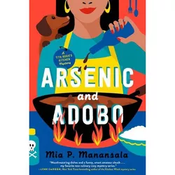 Arsenic and Adobo - (A Tita Rosie's Kitchen Mystery) by  Mia P Manansala (Paperback)