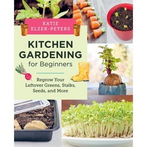 Kitchen Gardening for Beginners - by  Katie Elzer-Peters (Paperback) - 1 of 1