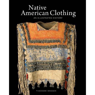 Native American Clothing - by  Theodore Brasser (Hardcover)