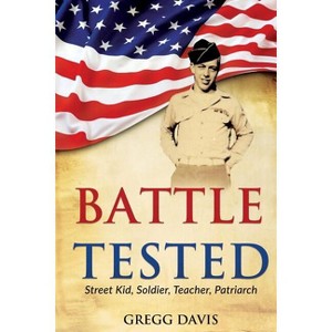Battle Tested - by  Gregg Davis (Paperback) - 1 of 1
