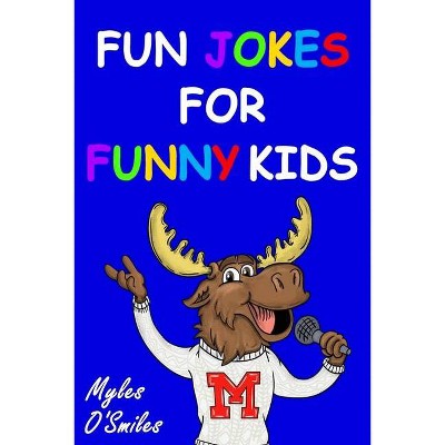 Fun Jokes for Funny Kids - by  Myles O'Smiles (Paperback)