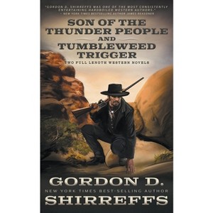 Son of the Thunder People and Tumbleweed Trigger - by  Gordon D Shirreffs (Paperback) - 1 of 1